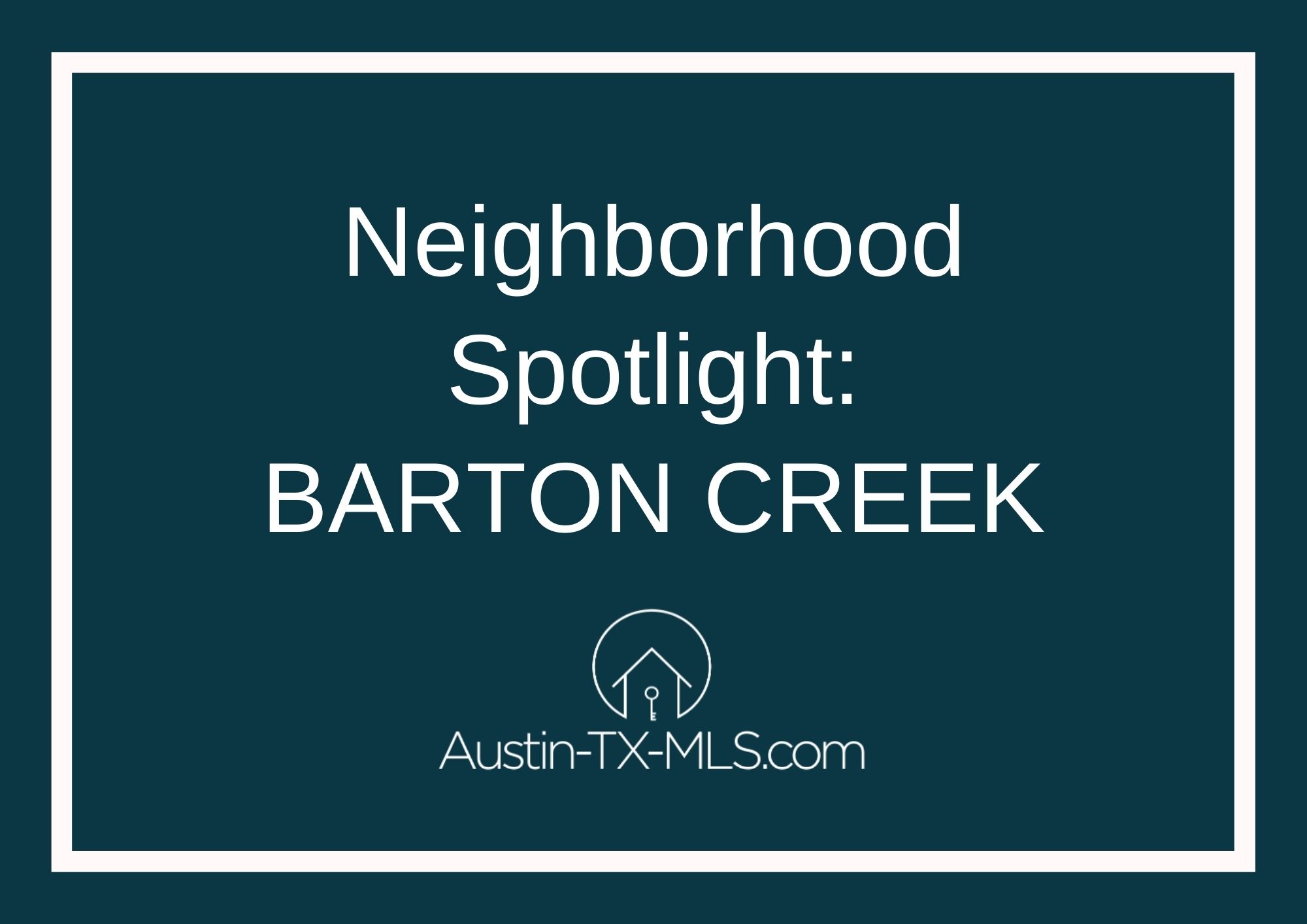 Barton Creek Neighborhood Spotlight Austin Texas real estate