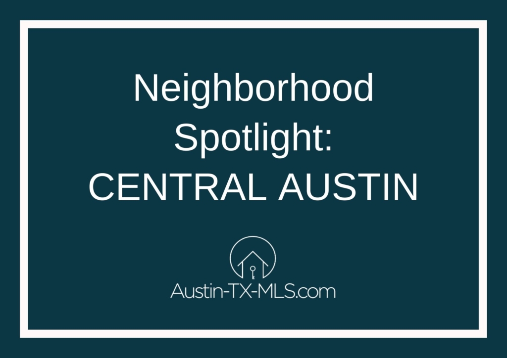 Central Austin Neighborhood Spotlight Austin Texas real estate