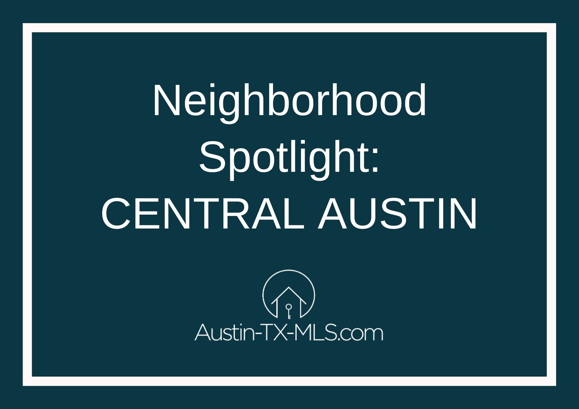 Central Austin Neighborhood Spotlight Austin Texas real estate