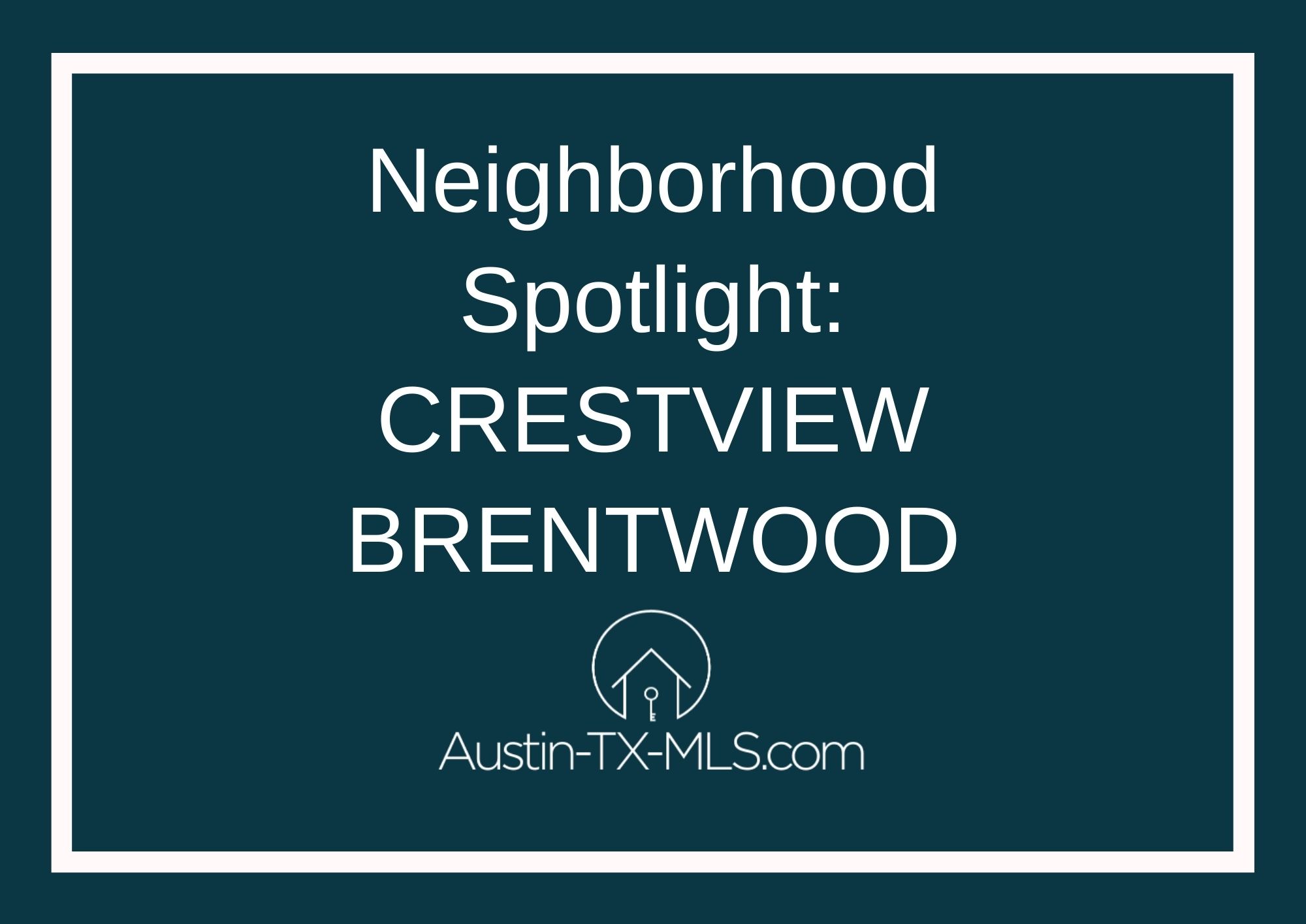 Crestview_Brentwood Neighborhood Spotlight Austin Texas real estate
