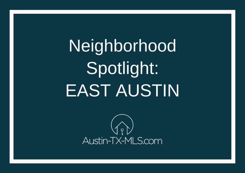 East Austin Neighborhood Spotlight Austin Texas real estate