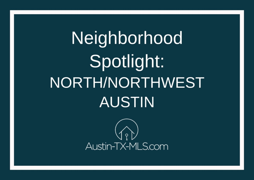 North_Northwest Austin Neighborhood Spotlight Austin Texas real estate