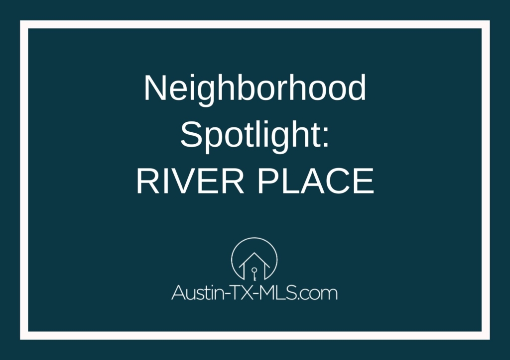 River Place Neighborhood Spotlight Austin Texas real estate