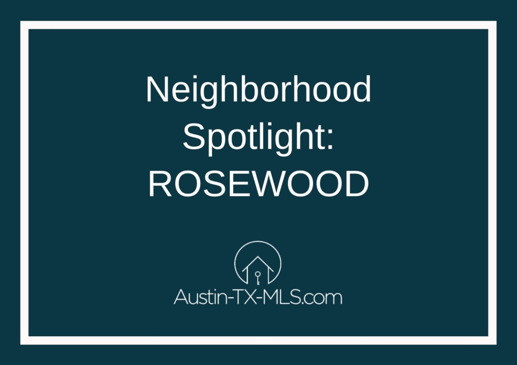 Rosewood Neighborhood Spotlight Austin Texas real estate