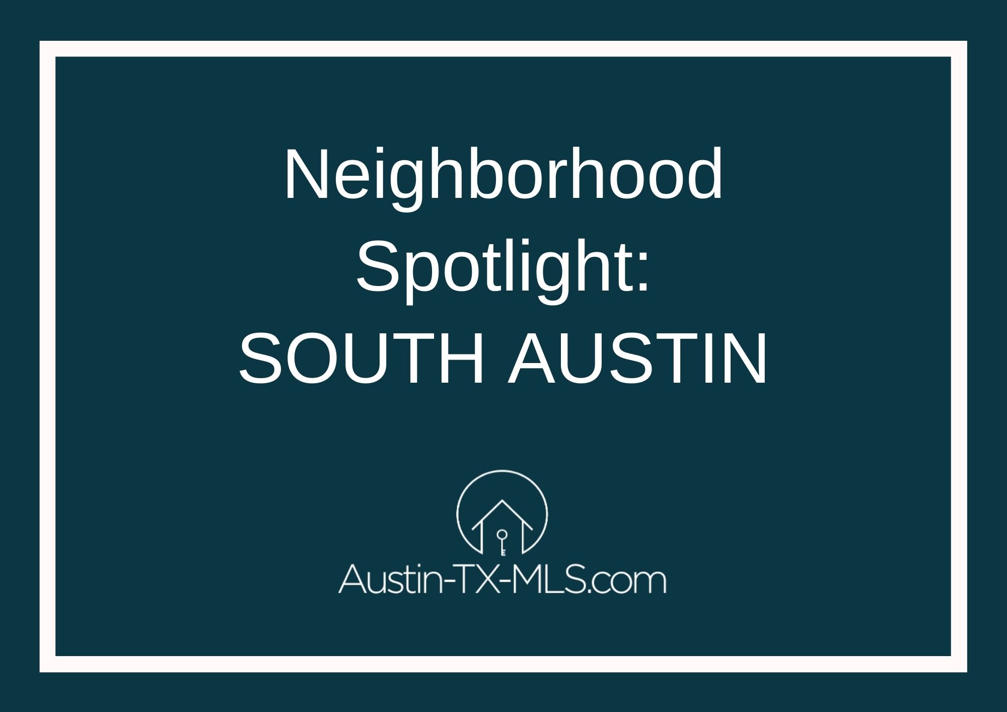 South Austin Neighborhood Spotlight Austin Texas real estate