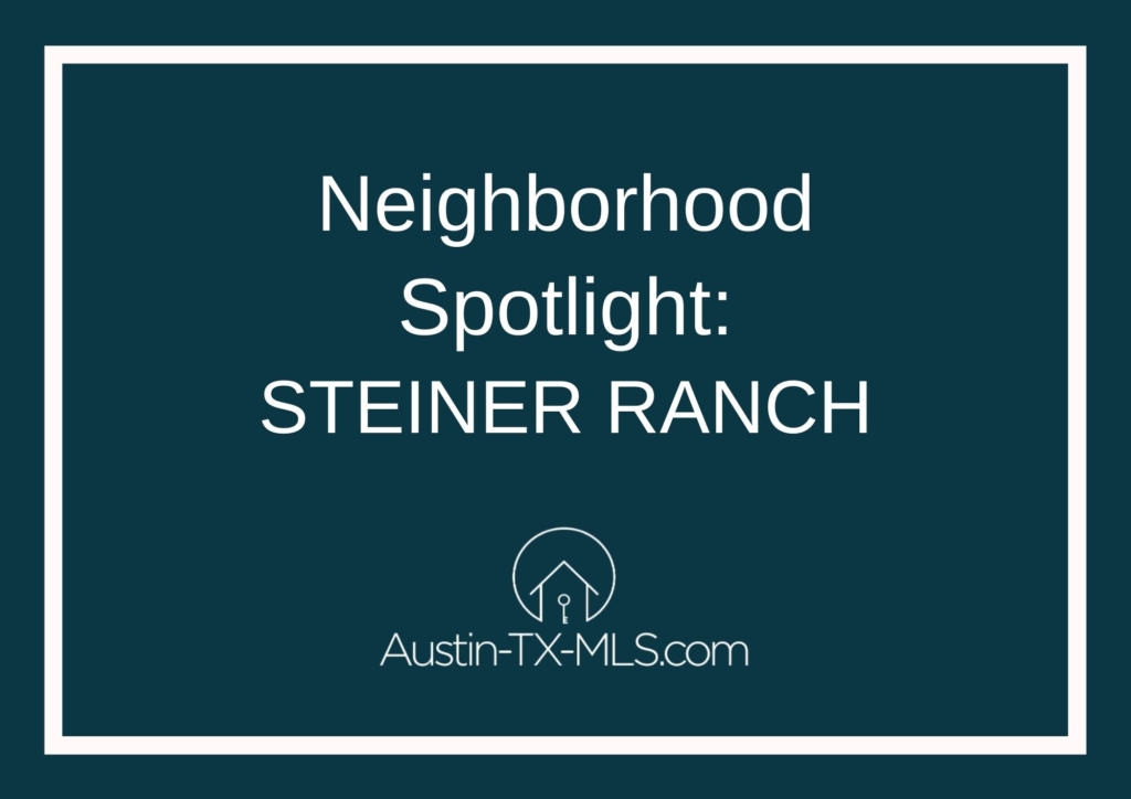 Steiner Ranch Neighborhood Spotlight Austin Texas real estate