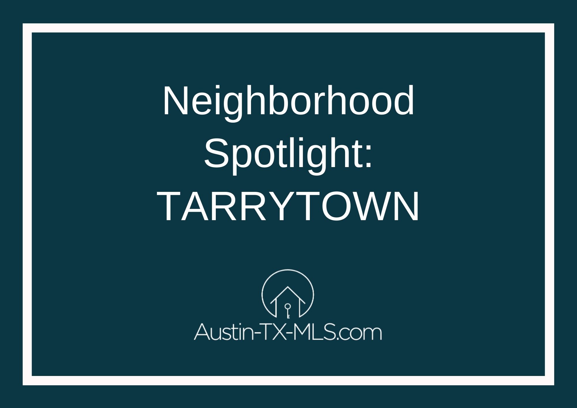 Tarrytown Neighborhood Spotlight Austin Texas real estate
