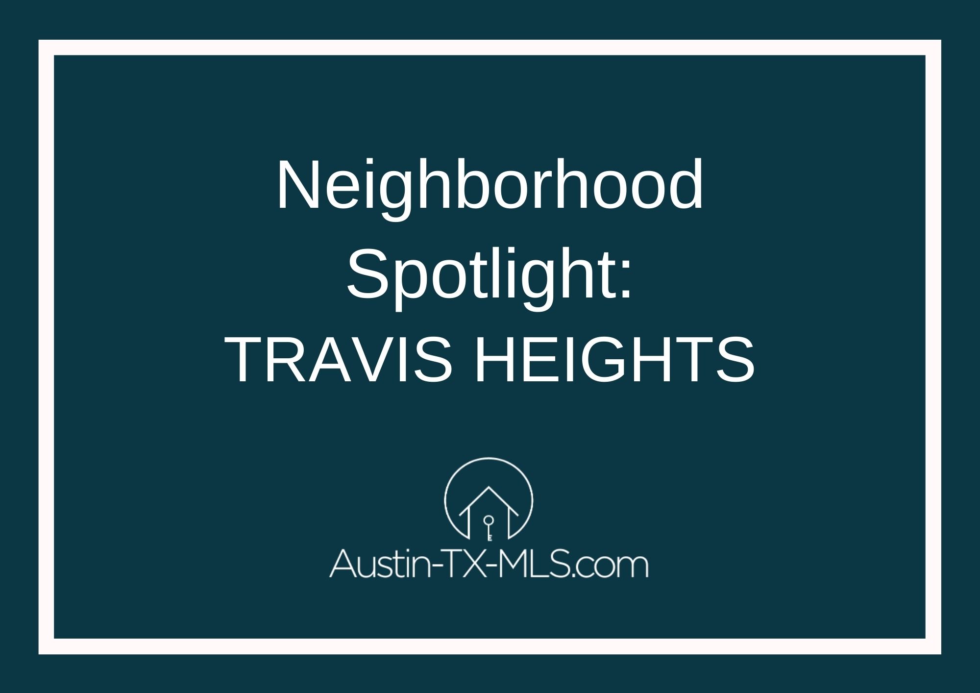 Travis Heights Neighborhood Spotlight Austin Texas real estate