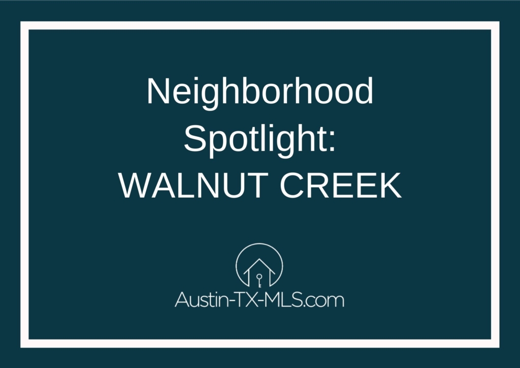 Walnut Creek Neighborhood Spotlight Austin Texas real estate