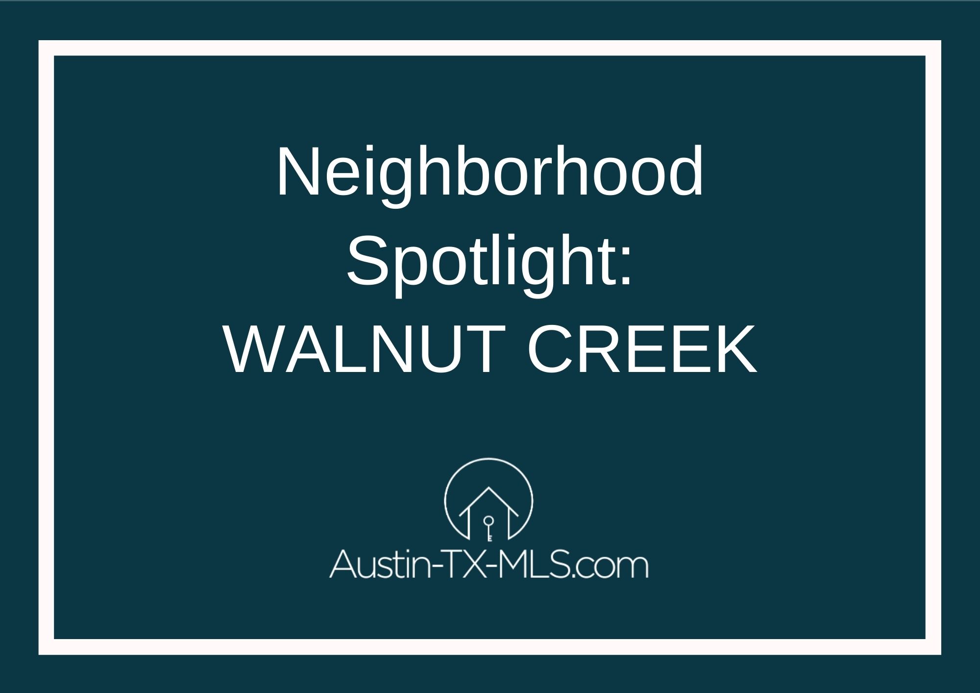 Walnut Creek Neighborhood Spotlight Austin Texas real estate