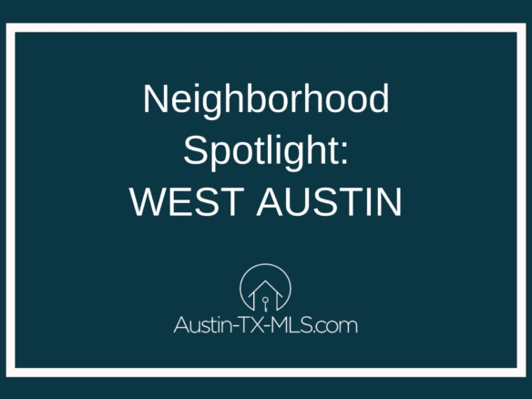West Austin Neighborhood Spotlight Austin Texas real estate