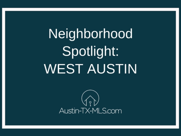 West Austin Neighborhood Spotlight Austin Texas real estate