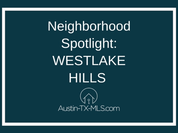 Westlake Hills Neighborhood Spotlight Austin Texas real estate