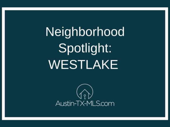 Westlake Neighborhood Spotlight Austin Texas real estate