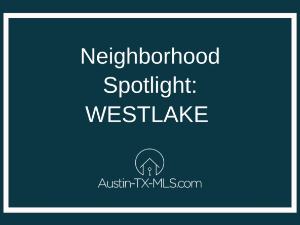 Westlake Neighborhood Spotlight Austin Texas real estate