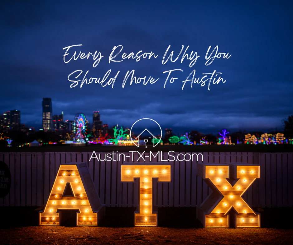 Every Reason Why You Should Move To Austin - Austin-TX-MLS.com