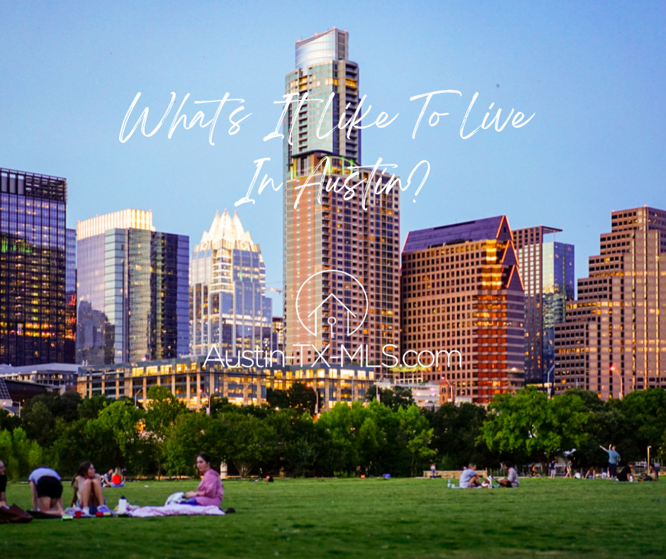 What's It Like To Live In Austin - Austin-TX-MLS.com