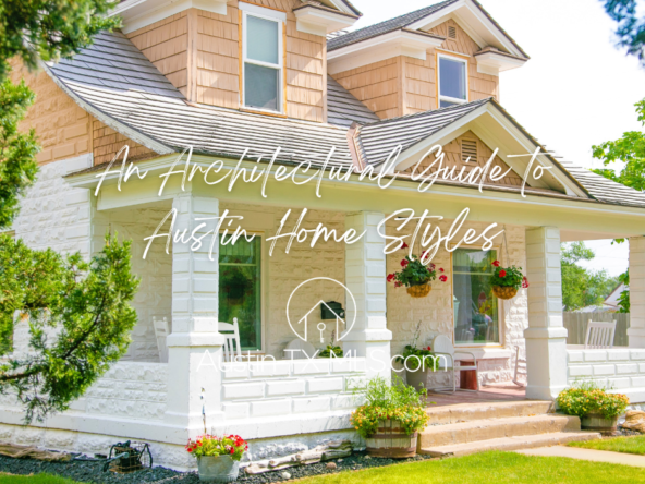 An Architectural Guide to Austin Home Styles - Austin-TX-MLS.com